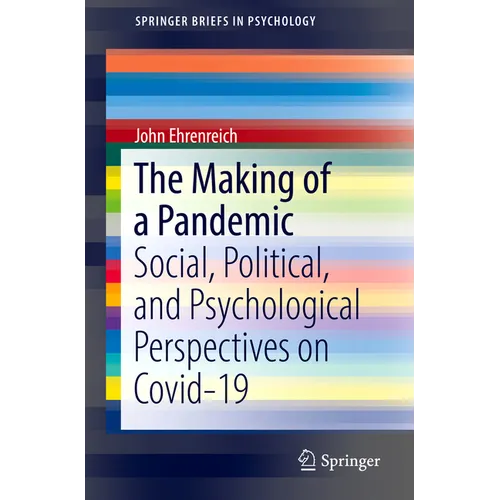 The Making of a Pandemic: Social, Political, and Psychological Perspectives on Covid-19 - Paperback