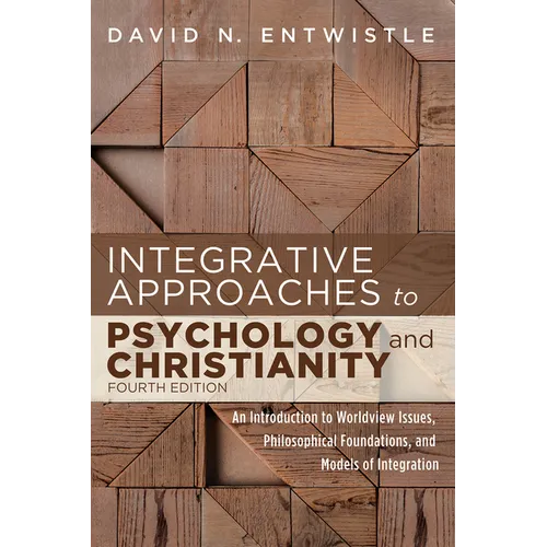 Integrative Approaches to Psychology and Christianity, Fourth Edition: An Introduction to Worldview Issues, Philosophical Foundations, and Models of I - Paperback