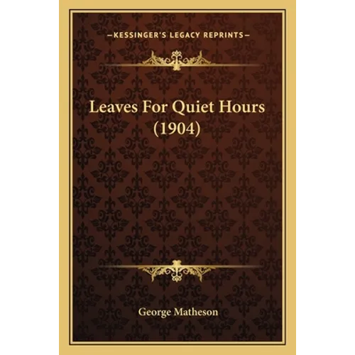 Leaves For Quiet Hours (1904) - Paperback