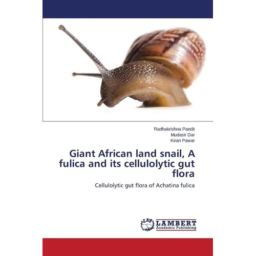 Giant African land snail, A fulica and its cellulolytic gut flora - Paperback