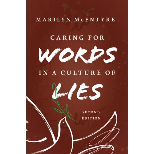 Caring for Words in a Culture of Lies, 2nd Ed - Paperback