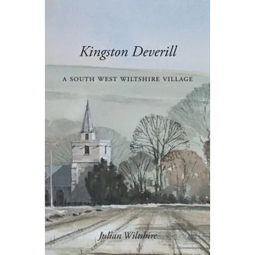 Kingston Deverill: a South West Wiltshire Village - Paperback
