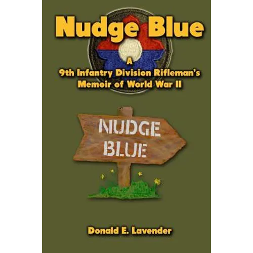 Nudge Blue: A 9th Infantry Division Rifleman's Memoir of World War II - Paperback