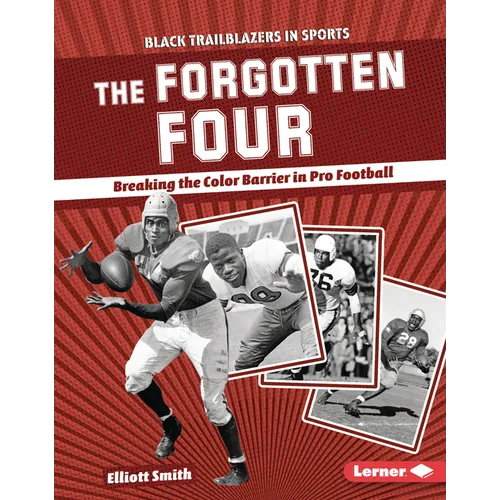 The Forgotten Four: Breaking the Color Barrier in Pro Football - Library Binding