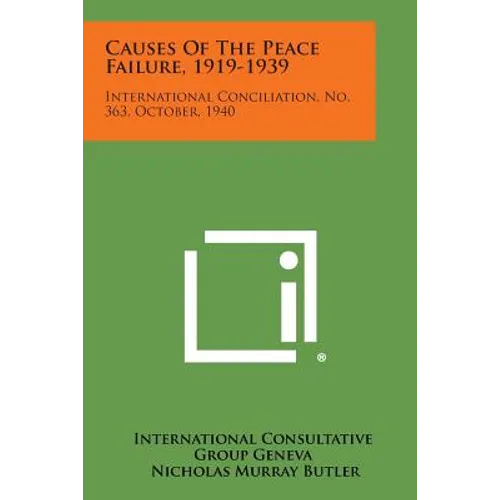 Causes of the Peace Failure, 1919-1939: International Conciliation, No. 363, October, 1940 - Paperback