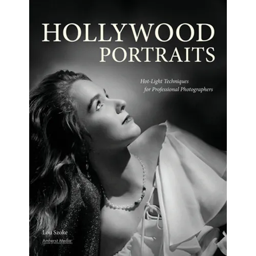 Hollywood Portraits: Hot-Light Techniques for Professional Photographers - Paperback