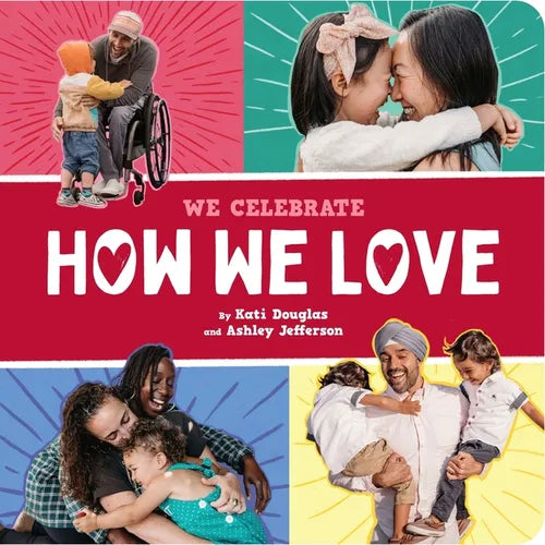 How We Love (a We Celebrate Book): A Board Book - Board Book