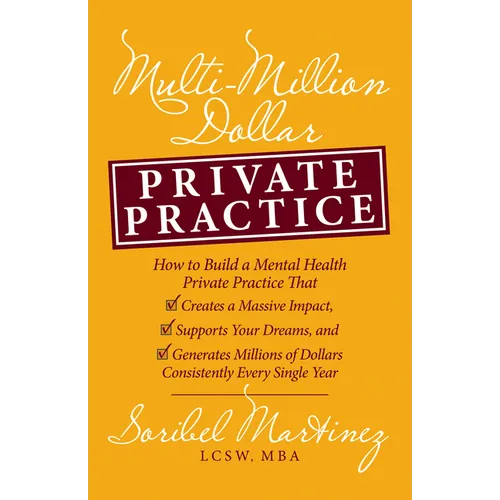 Multi-Million Dollar Private Practice: How to Build a Private Practice That Creates a Massive Impact, Supports Your Dreams, and Generates Millions of - Paperback