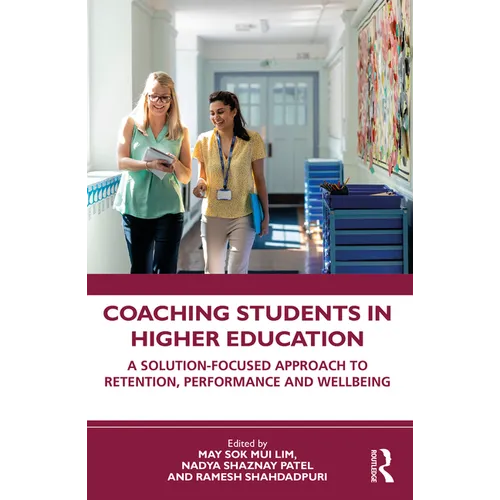 Coaching Students in Higher Education: A Solution-Focused Approach to Retention, Performance and Wellbeing - Paperback