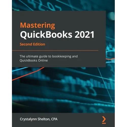Mastering QuickBooks 2021 - Second Edition: The ultimate guide to bookkeeping and QuickBooks Online - Paperback