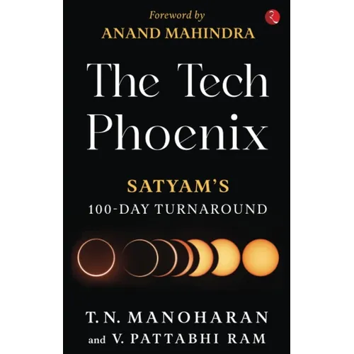 The Tech Phoenix: Satyam's 100 Day Turnaround - Paperback