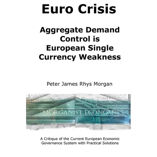 Euro Crisis Aggregate Demand Control is European Single Currency Weakness - Paperback