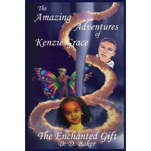 The Amazing Adventures of Kenzie Grace: The Enchanted Gift - Paperback