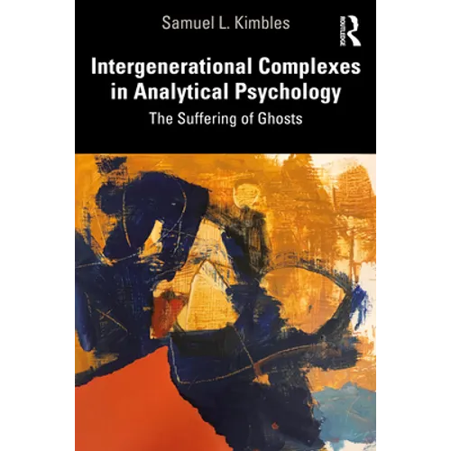 Intergenerational Complexes in Analytical Psychology: The Suffering of Ghosts - Paperback