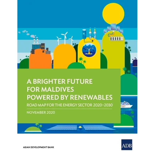 A Brighter Future for Maldives Powered by Renewables: Road Map for the Energy Sector 2020-2030 - Paperback