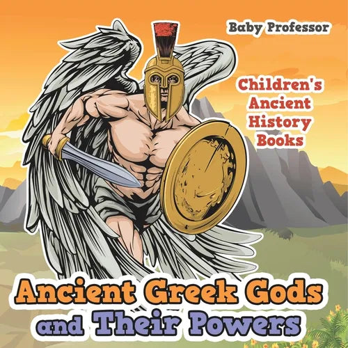 Ancient Greek Gods and Their Powers-Children's Ancient History Books - Paperback