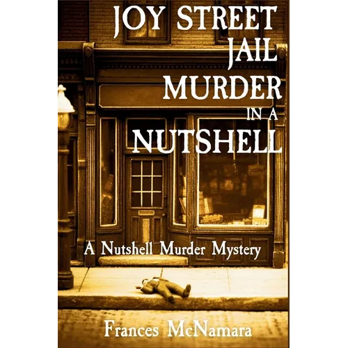 Joy Street Jail Murder in a Nutshell: A Nutshell Murder Mystery - Paperback