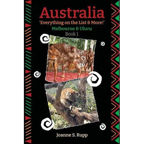 Australia Everything on the List & More: Melbourne & Uluru - Paperback