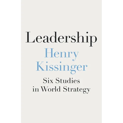 Leadership: Six Studies in World Strategy - Hardcover
