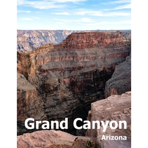 Grand Canyon: Coffee Table Photography Travel Picture Book Album Of A National Park In Arizona State USA Country Large Size Photos Cover - Paperback