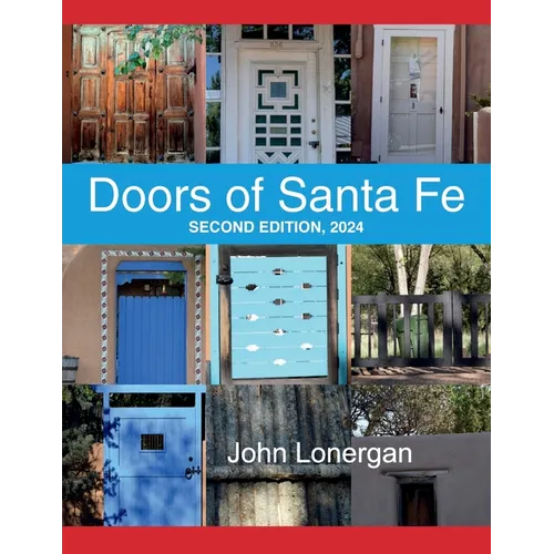 Doors Of Santa Fe: Second Edition, 2024: Second - Paperback