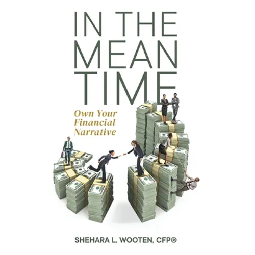 In the Meantime: Own Your Financial Narrative - Hardcover