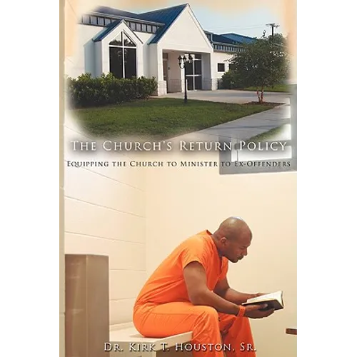 The Church's Return Policy: Equipping the Church to Minister to Ex-Offenders - Paperback