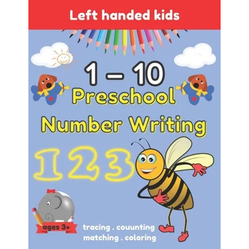 Preschool Number Writing 1 - 10 Left handed kids Ages 3+: Handwriting Practice for Kids Ages 3-5 and Preschoolers, From Fingers to Crayons, Home schoo - Paperback