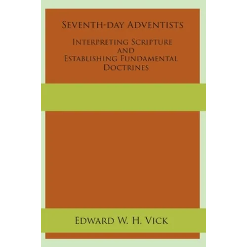 Seventh-day Adventists Interpreting Scripture and Establishing Fundamental Doctrines - Paperback