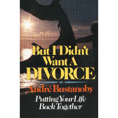 But I Didn't Want a Divorce: Putting Your Life Back Together - Paperback