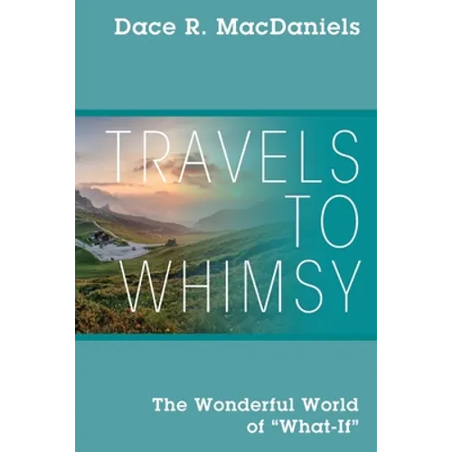 Travels to Whimsy: The Wonderful World of 'What-If' - Paperback