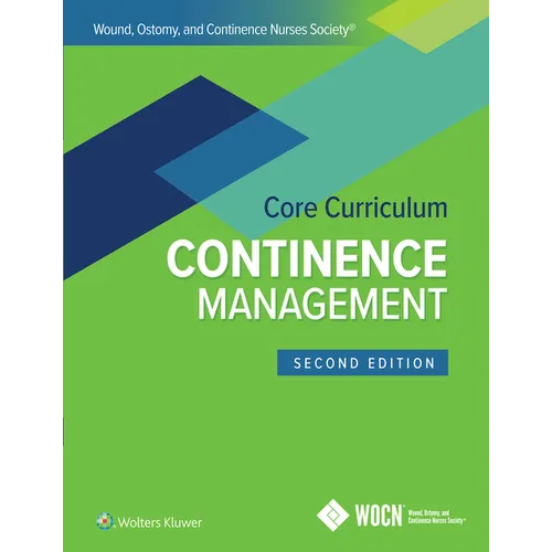 Wound, Ostomy, and Continence Nurses Society Core Curriculum: Continence Management - Paperback