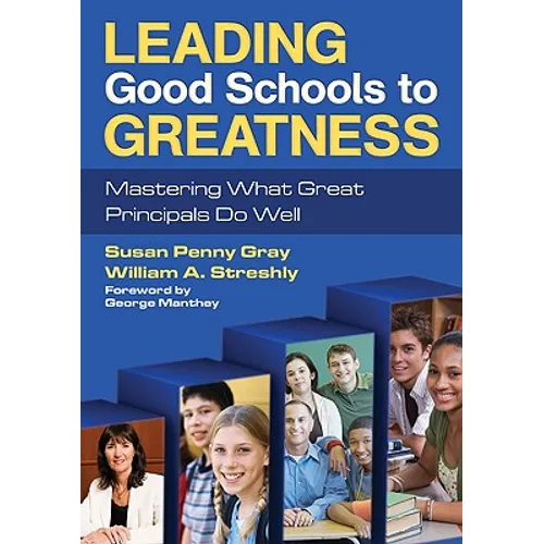 Leading Good Schools to Greatness: Mastering What Great Principals Do Well - Paperback