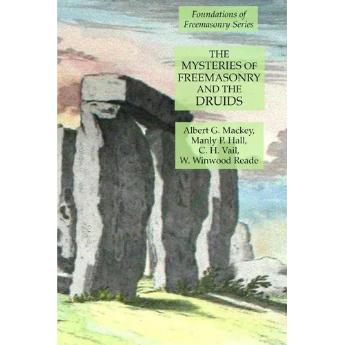 The Mysteries of Freemasonry and the Druids: Foundations of Freemasonry Series - Paperback