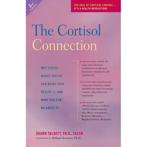 The Cortisol Connection: Why Stress Makes You Fat and Ruins Your Health -- And What You Can Do about It - Hardcover