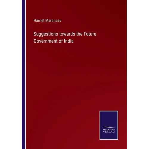 Suggestions towards the Future Government of India - Paperback