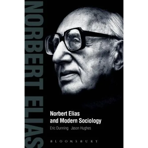Norbert Elias and Modern Sociology: Knowledge, Interdependence, Power, Process - Paperback