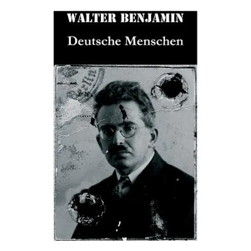 Deutsche Menschen: Das Buch versammelt 27 Briefe aus den hundert Jahren zwischen 1783 und 1883, von der Französischen Revolution bis zur Gründerzeit - Paperback