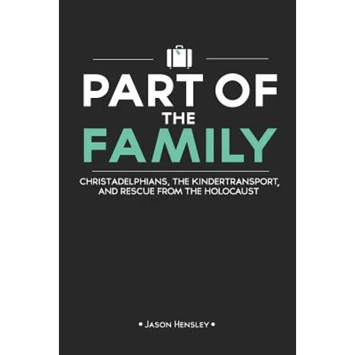 Part of the Family: Christadelphians, the Kindertransport, and Rescue from the Holocaust - Paperback