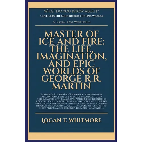 Master Of Ice And Fire: The Life, Imagination, And Epic Worlds Of George R.R. Martin - Paperback