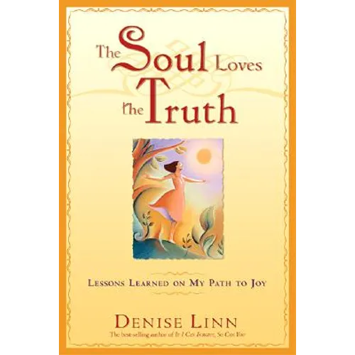 The Soul Loves the Truth: Lessons Learned on the Path to Joy - Paperback