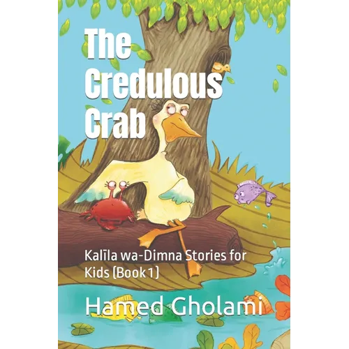 The Credulous Crab: Kalīla wa-Dimna Stories for Kids (Book 1) - Paperback