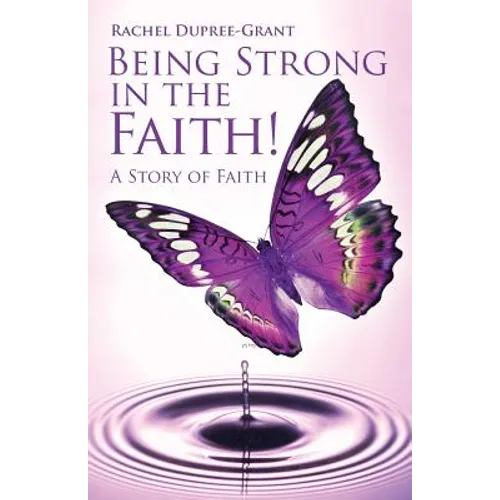 Being Strong in the Faith! a Story of Faith - Paperback