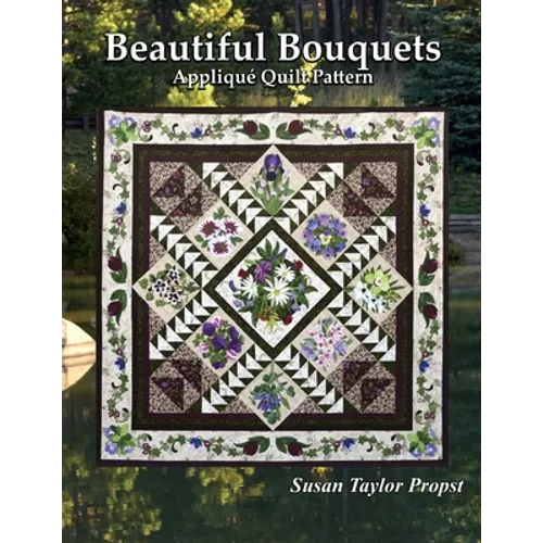 Beautiful Bouquets: Applique Quilt Pattern - Paperback