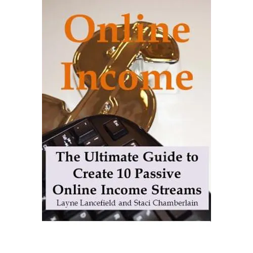 Online Income: The Ultimate Guide to Create Online Income Streams - Paperback