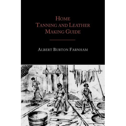 Home Tanning and Leather Making Guide - Paperback
