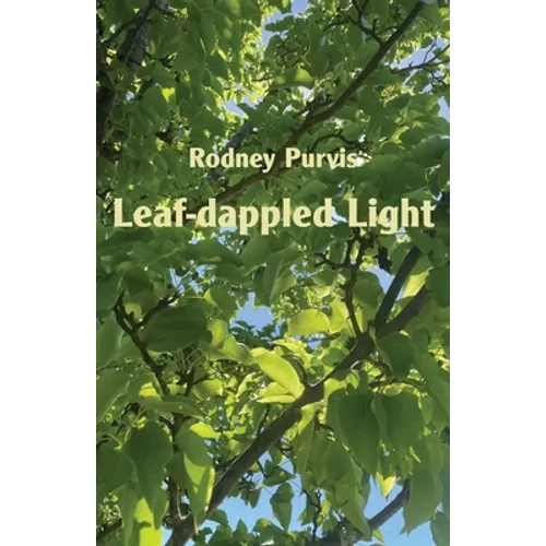 Leaf-dappled Light: Collected Poems 1969-2020 - Paperback