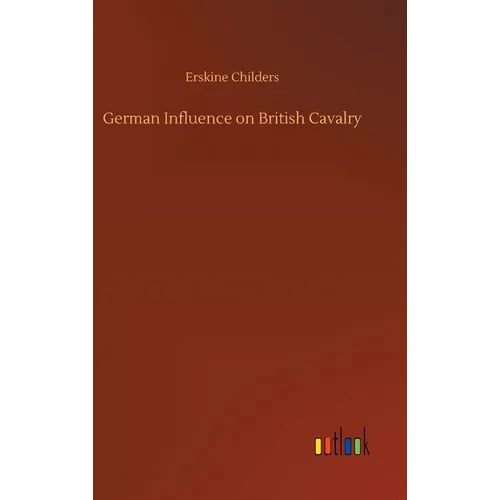 German Influence on British Cavalry - Hardcover