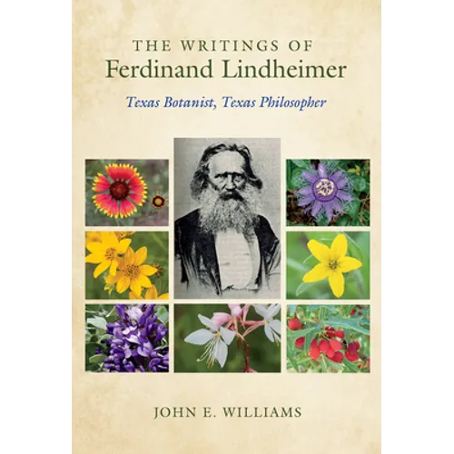 The Writings of Ferdinand Lindheimer: Texas Botanist, Texas Philosopher - Hardcover