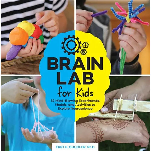Brain Lab for Kids: 52 Mind-Blowing Experiments, Models, and Activities to Explore Neuroscience - Paperback